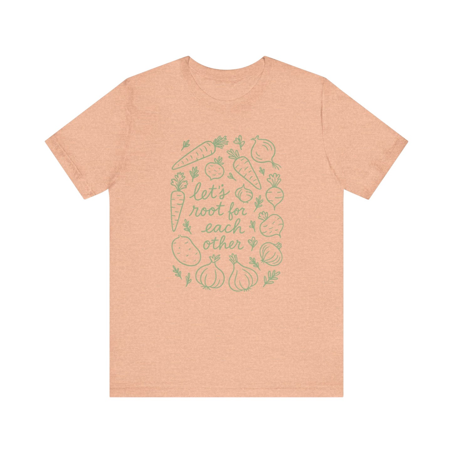 Let's Root for Each other T-Shirt | Garden T-Shirt- Unisex Fit