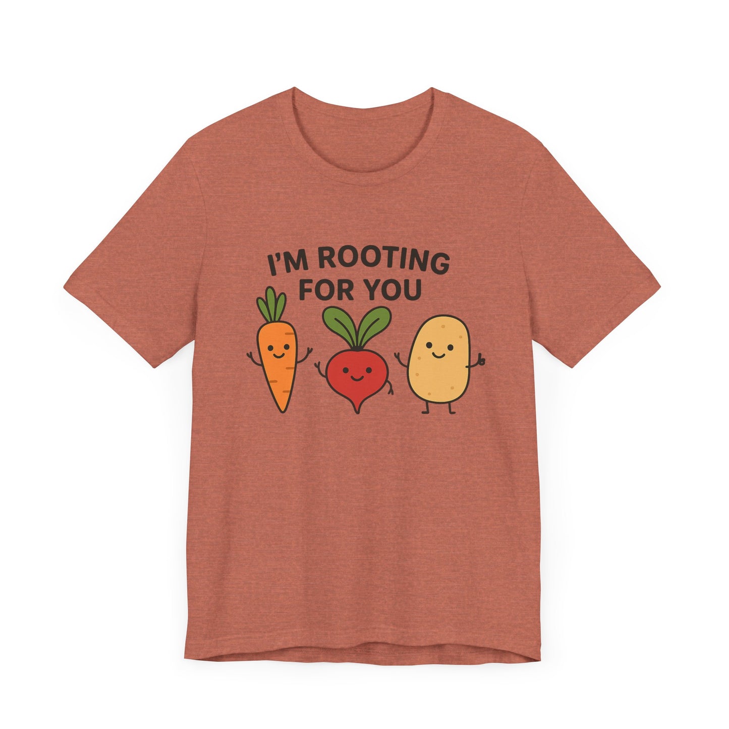 I'm Rooting For You T-Shirt | Garden T-Shirt- Unisex Fit