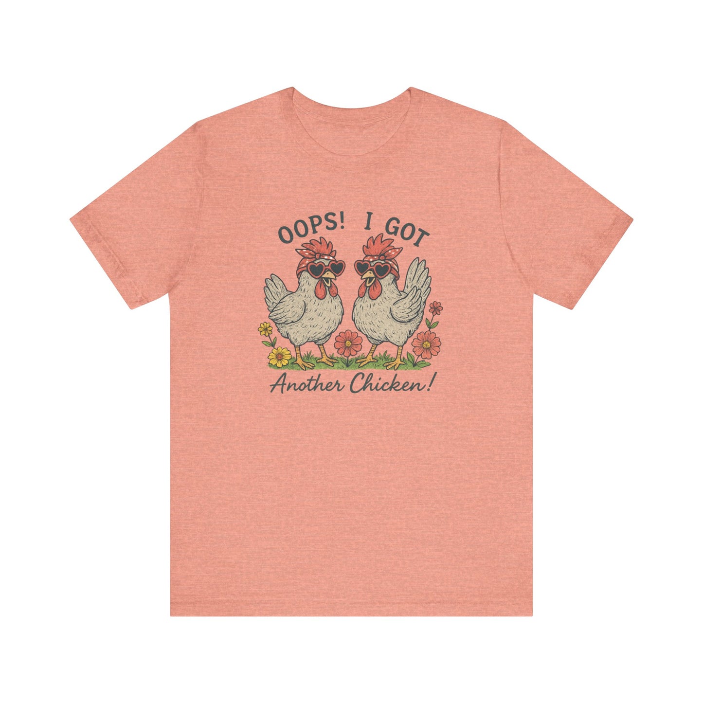 Oops! I Got Another Chicken T-Shirt | Garden T-Shirt- Unisex Fit