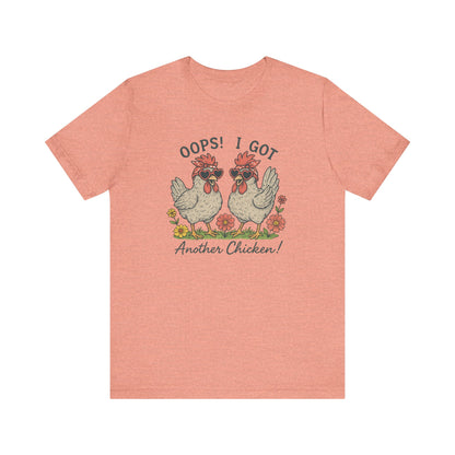 Oops! I Got Another Chicken T-Shirt | Garden T-Shirt- Unisex Fit