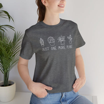 Just One More Plant T-Shirt | Gardening Shirt Unisex Fit