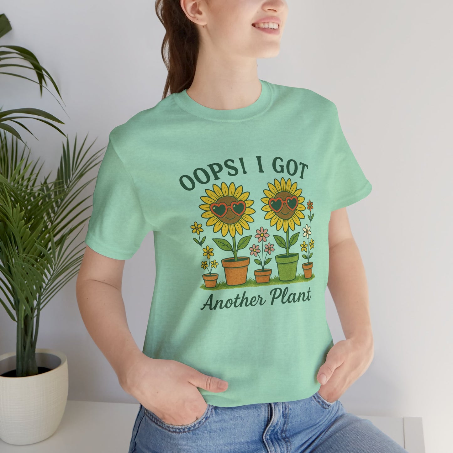 Oops! I Got Another Plant T-Shirt | Garden T-Shirt- Unisex Fit