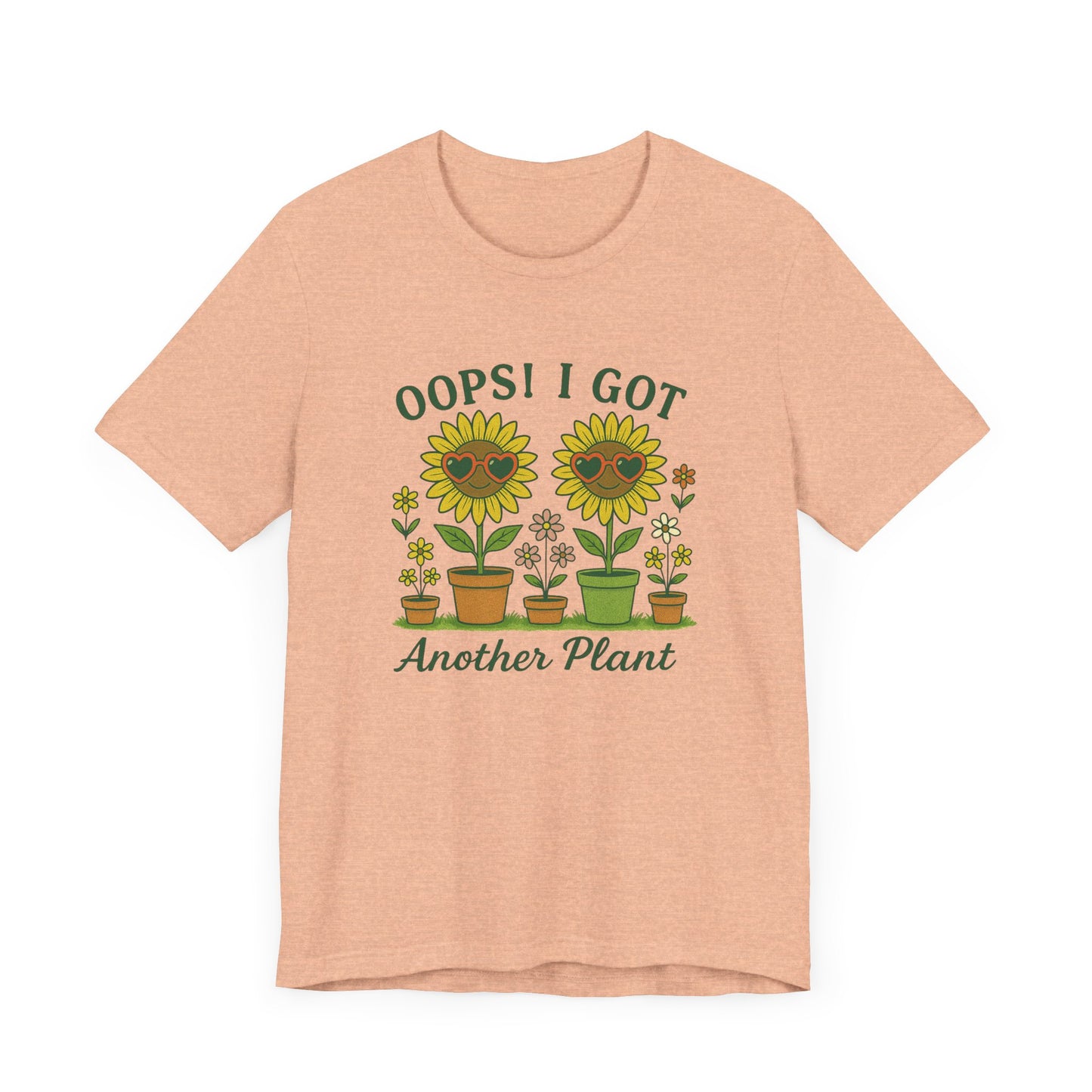 Oops! I Got Another Plant T-Shirt | Garden T-Shirt- Unisex Fit