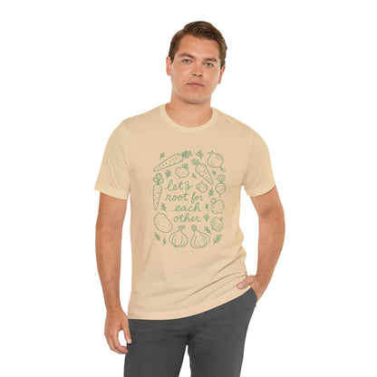 Let's Root for Each other T-Shirt | Garden T-Shirt- Unisex Fit