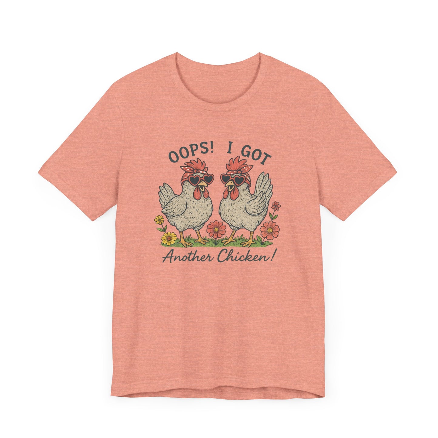 Oops! I Got Another Chicken T-Shirt | Garden T-Shirt- Unisex Fit