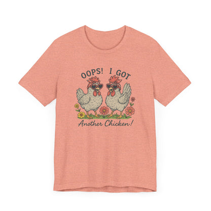 Oops! I Got Another Chicken T-Shirt | Garden T-Shirt- Unisex Fit