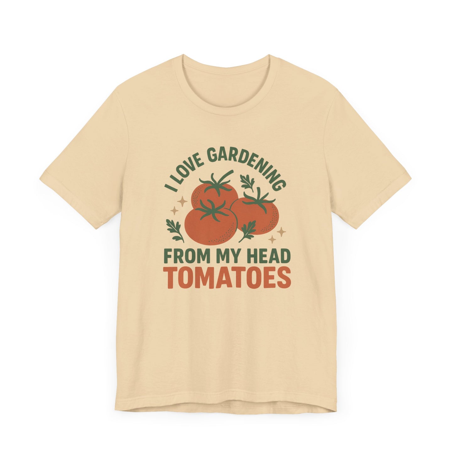 I Love Gardening from My Head Tomatoes T-Shirt | Garden T-Shirt- Unisex Fit