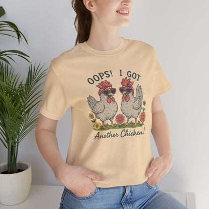 Oops! I Got Another Chicken T-Shirt | Garden T-Shirt- Unisex Fit