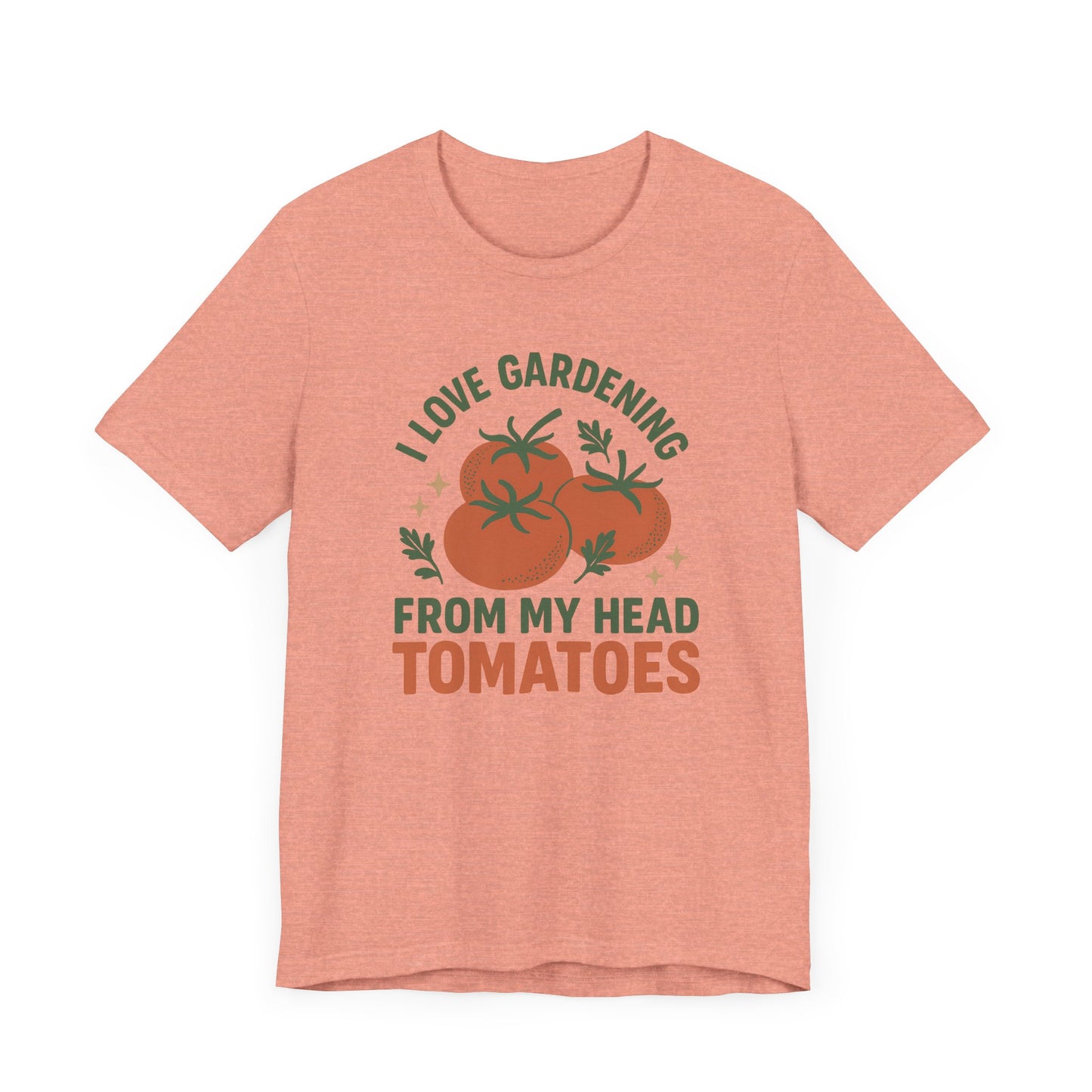 I Love Gardening from My Head Tomatoes T-Shirt | Garden T-Shirt- Unisex Fit