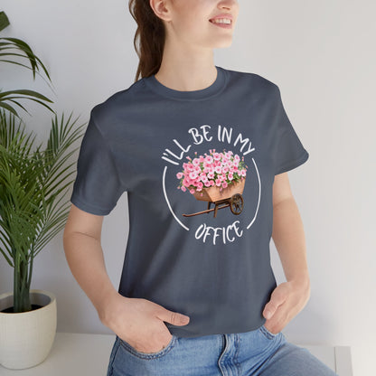 I'll Be in My Office Shirt | Unisex Bella Canvas