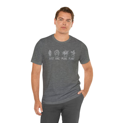 Just One More Plant T-Shirt | Gardening Shirt Unisex Fit