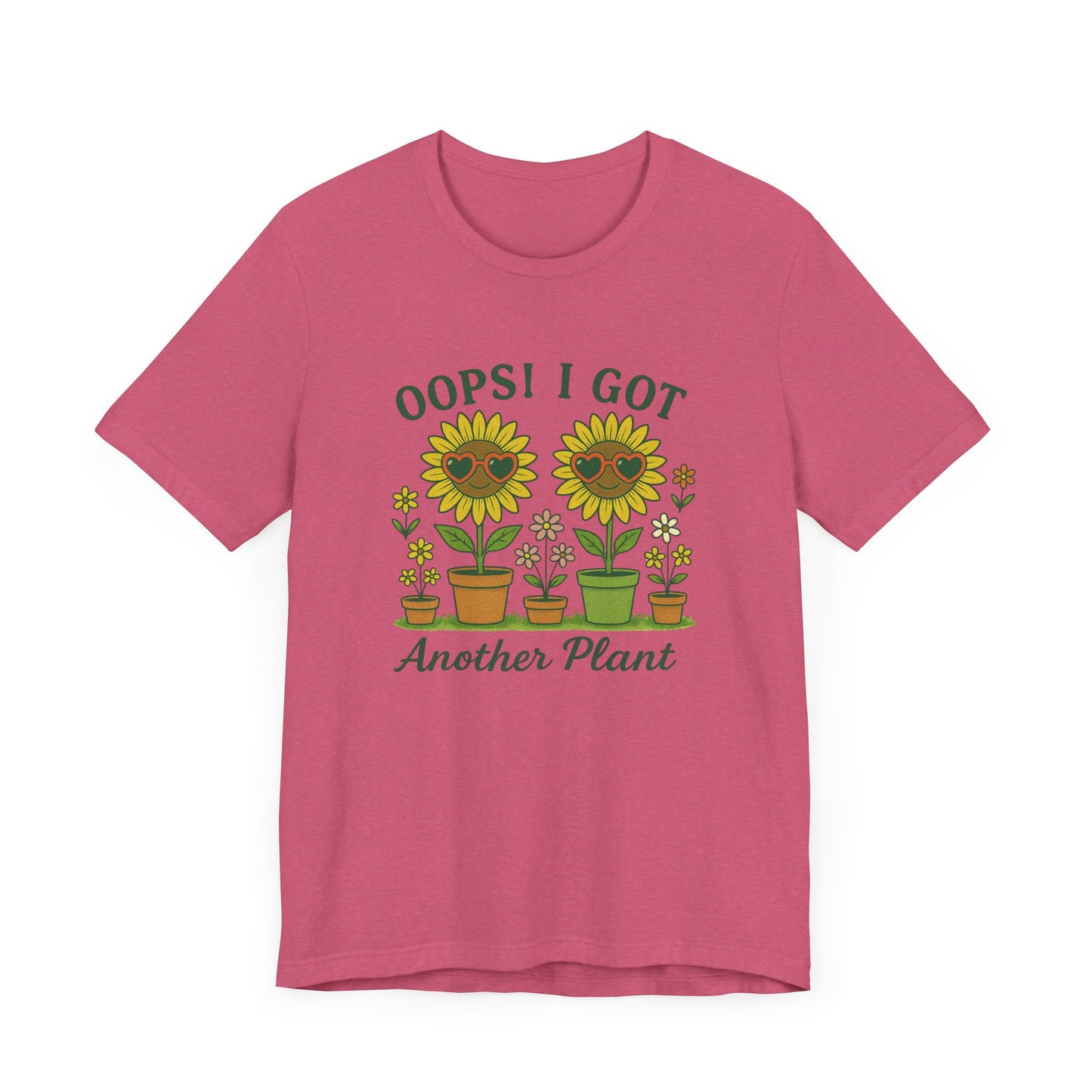 Oops! I Got Another Plant T-Shirt | Garden T-Shirt- Unisex Fit