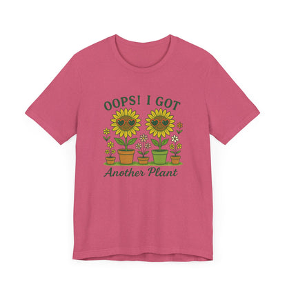 Oops! I Got Another Plant T-Shirt | Garden T-Shirt- Unisex Fit