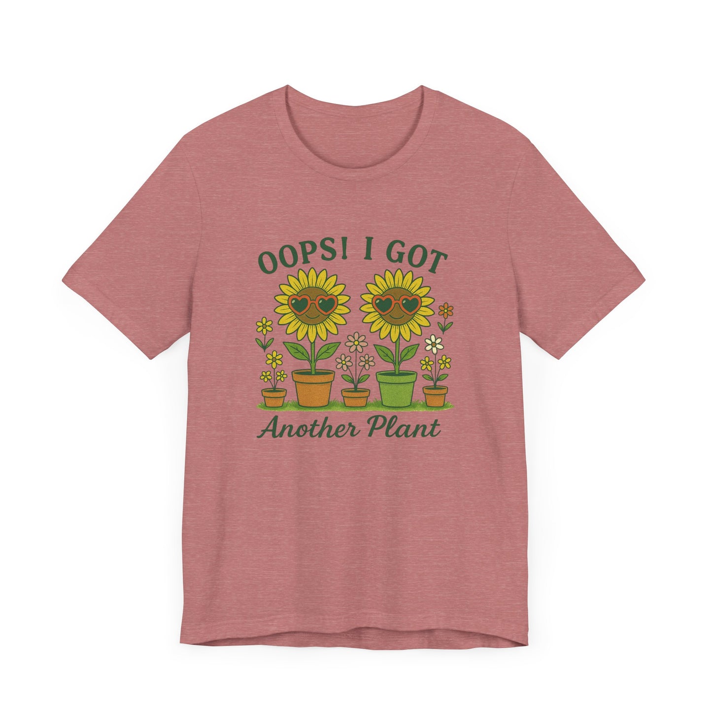 Oops! I Got Another Plant T-Shirt | Garden T-Shirt- Unisex Fit