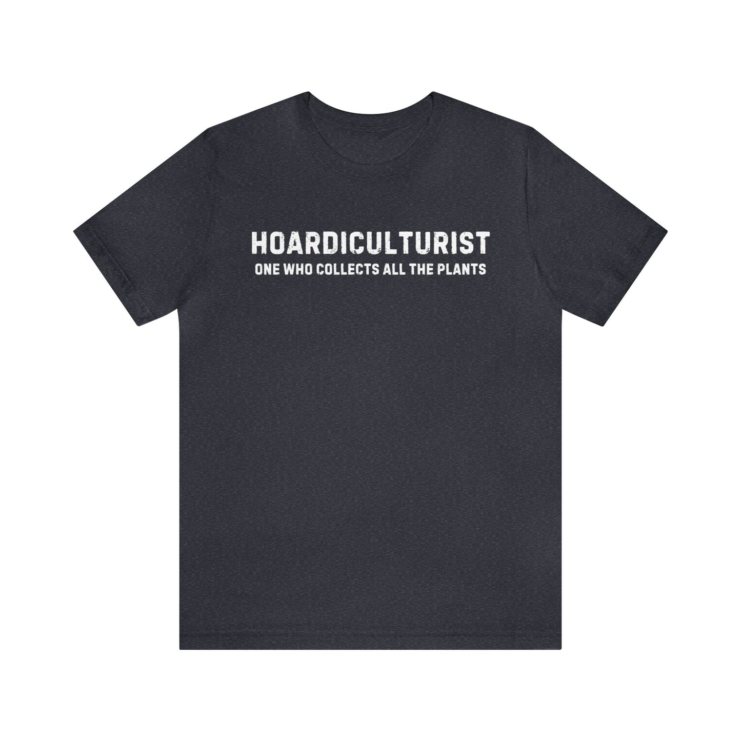 Hoardiculturist Unisex T-Shirt - Bella Canvas