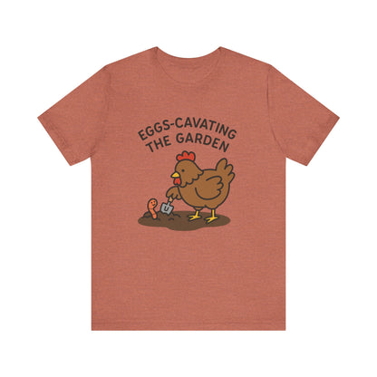 Eggs-Cavating the Garden T-Shirt | Garden T-Shirt- Unisex Fit
