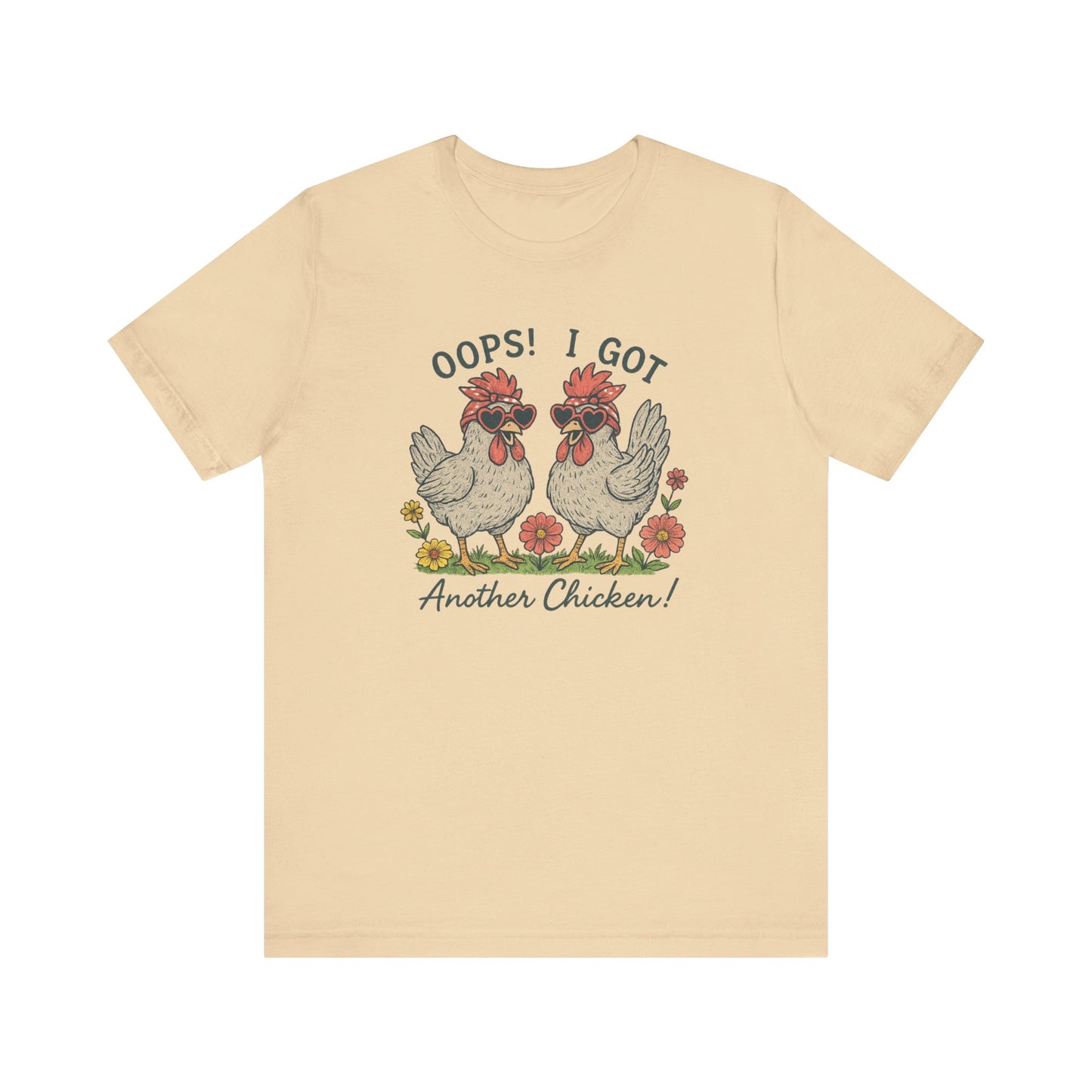 Oops! I Got Another Chicken T-Shirt | Garden T-Shirt- Unisex Fit