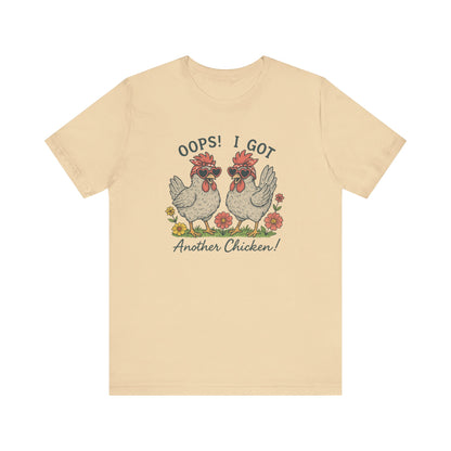Oops! I Got Another Chicken T-Shirt | Garden T-Shirt- Unisex Fit