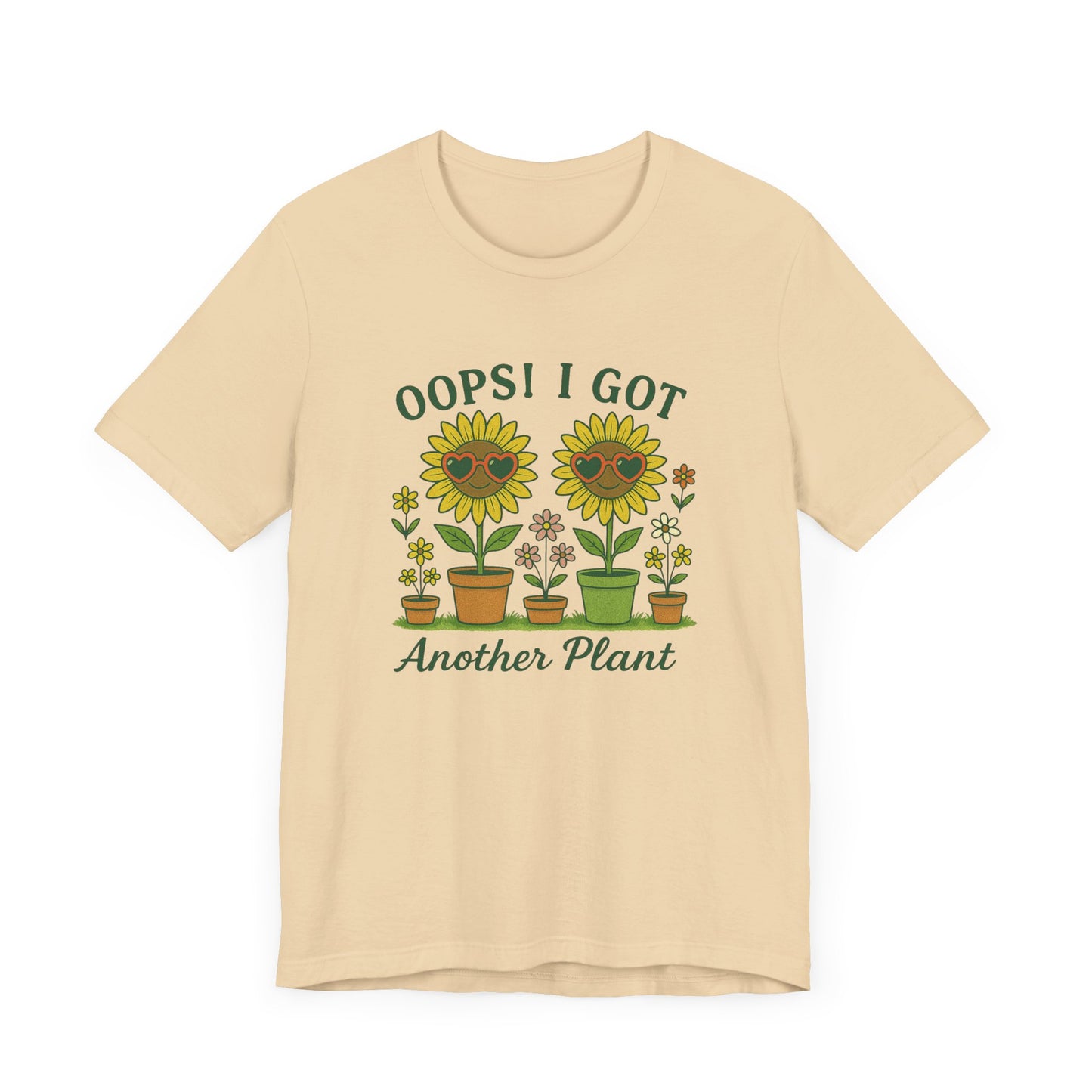 Oops! I Got Another Plant T-Shirt | Garden T-Shirt- Unisex Fit