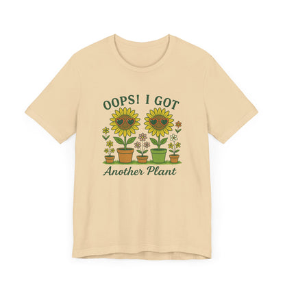 Oops! I Got Another Plant T-Shirt | Garden T-Shirt- Unisex Fit