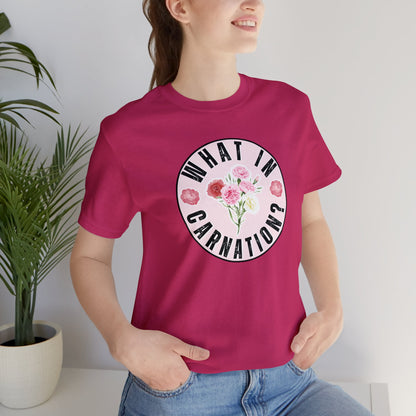 What in Carnation? Ladies T-Shirt - Bella Canvas
