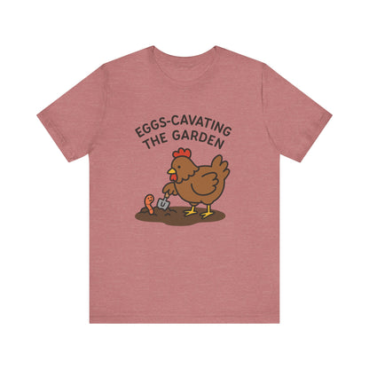 Eggs-Cavating the Garden T-Shirt | Garden T-Shirt- Unisex Fit