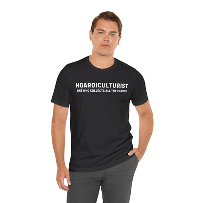 Hoardiculturist Unisex T-Shirt - Bella Canvas