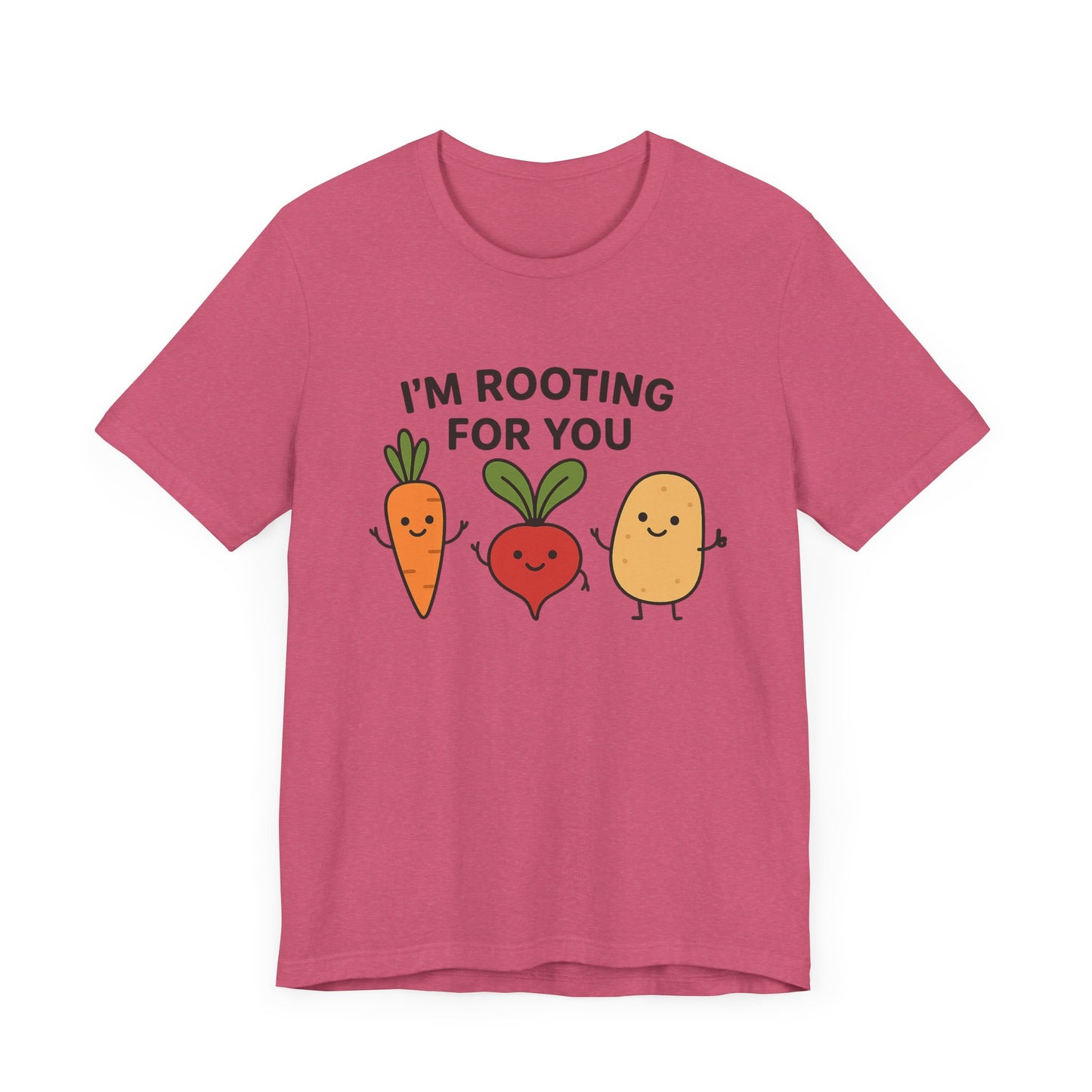 I'm Rooting For You T-Shirt | Garden T-Shirt- Unisex Fit