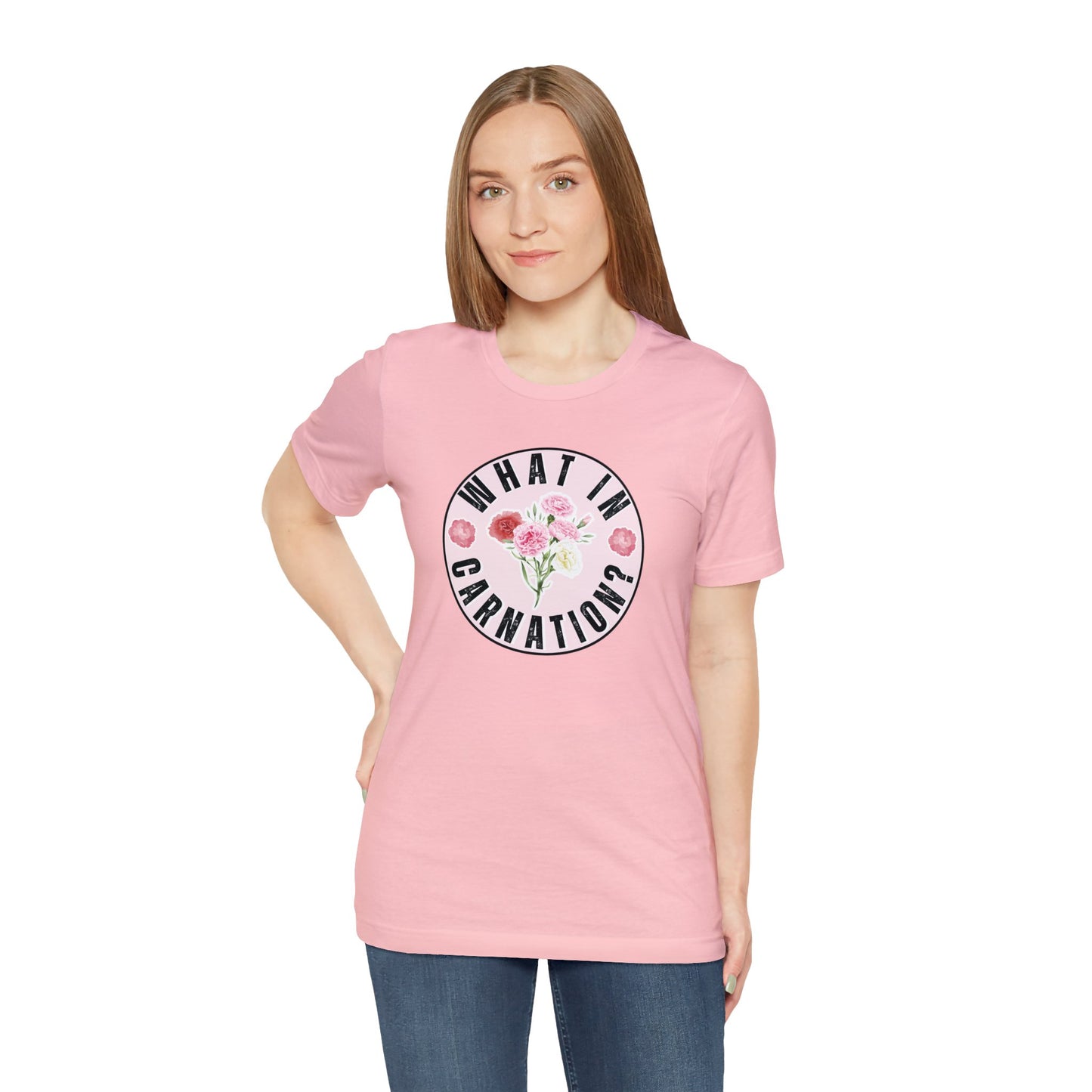 What in Carnation? Ladies T-Shirt - Bella Canvas