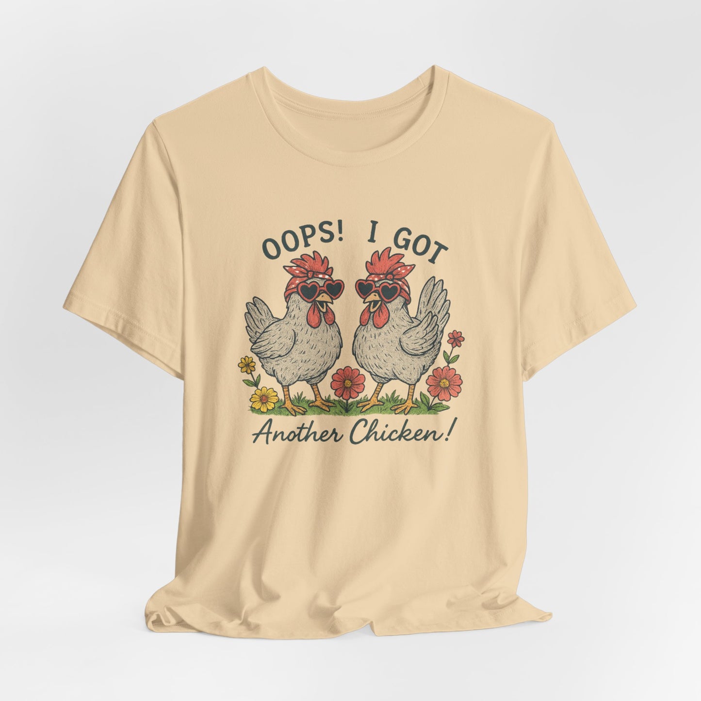 Oops! I Got Another Chicken T-Shirt | Garden T-Shirt- Unisex Fit