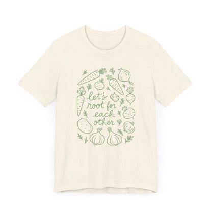 Let's Root for Each other T-Shirt | Garden T-Shirt- Unisex Fit