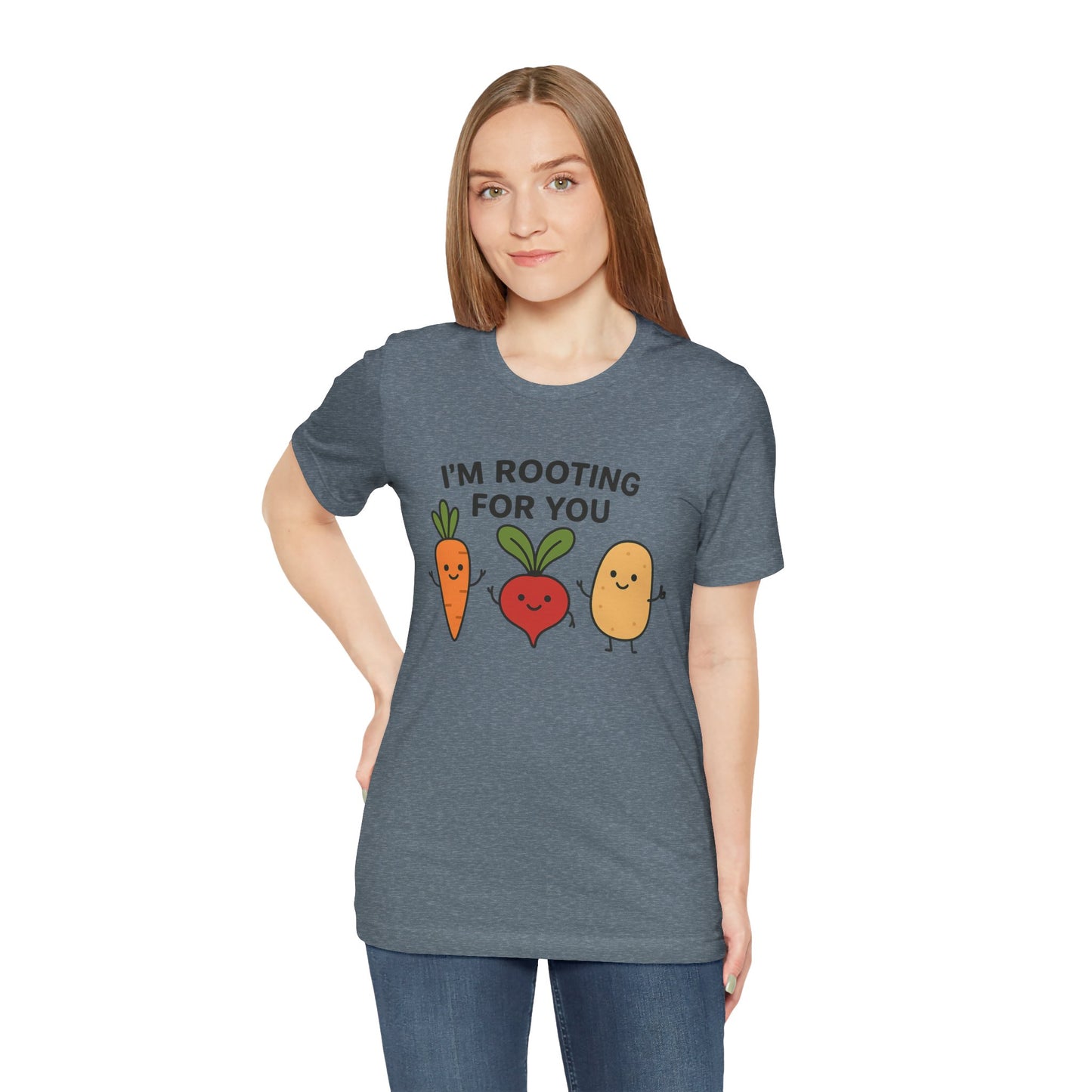 I'm Rooting For You T-Shirt | Garden T-Shirt- Unisex Fit