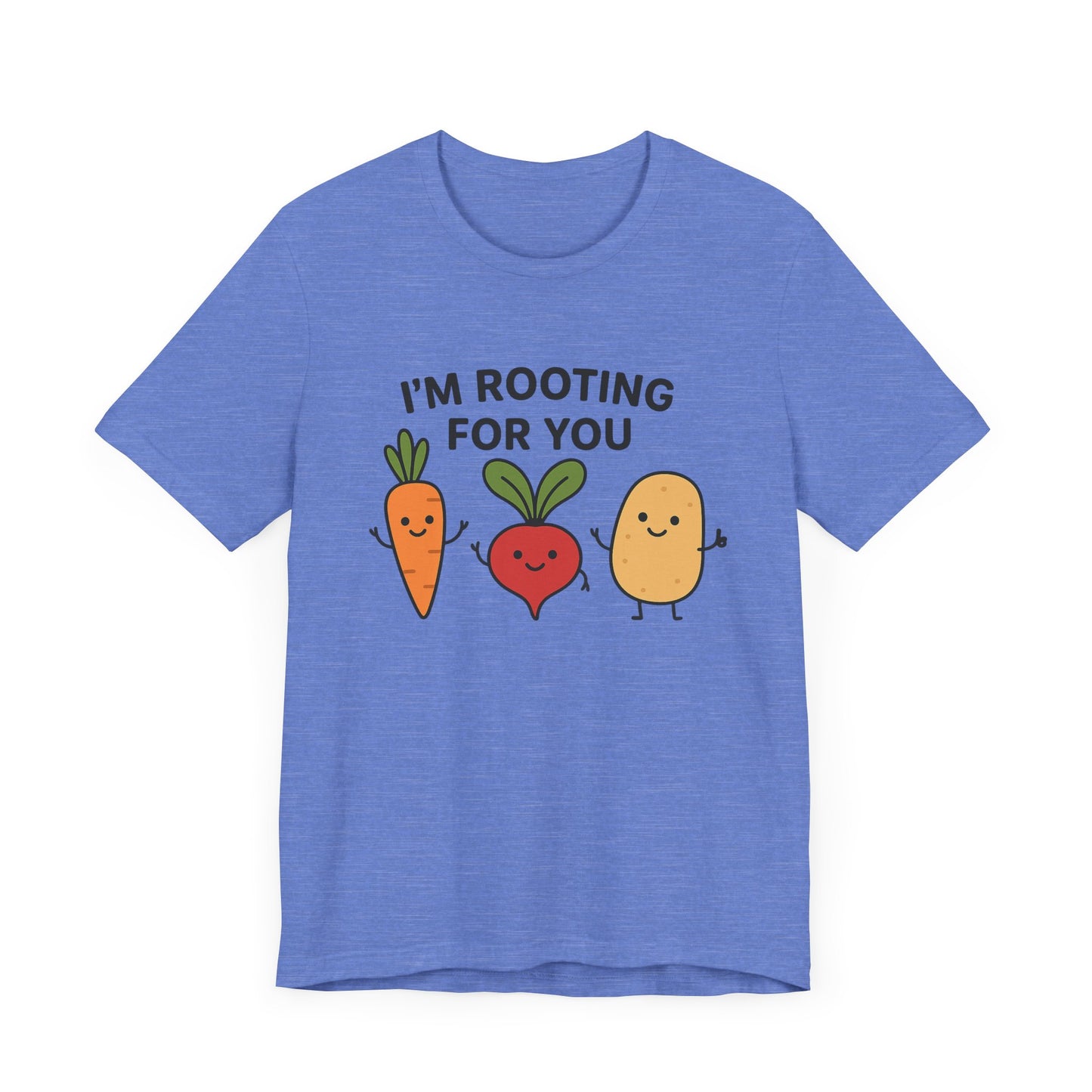 I'm Rooting For You T-Shirt | Garden T-Shirt- Unisex Fit