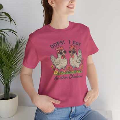 Oops! I Got Another Chicken T-Shirt | Garden T-Shirt- Unisex Fit