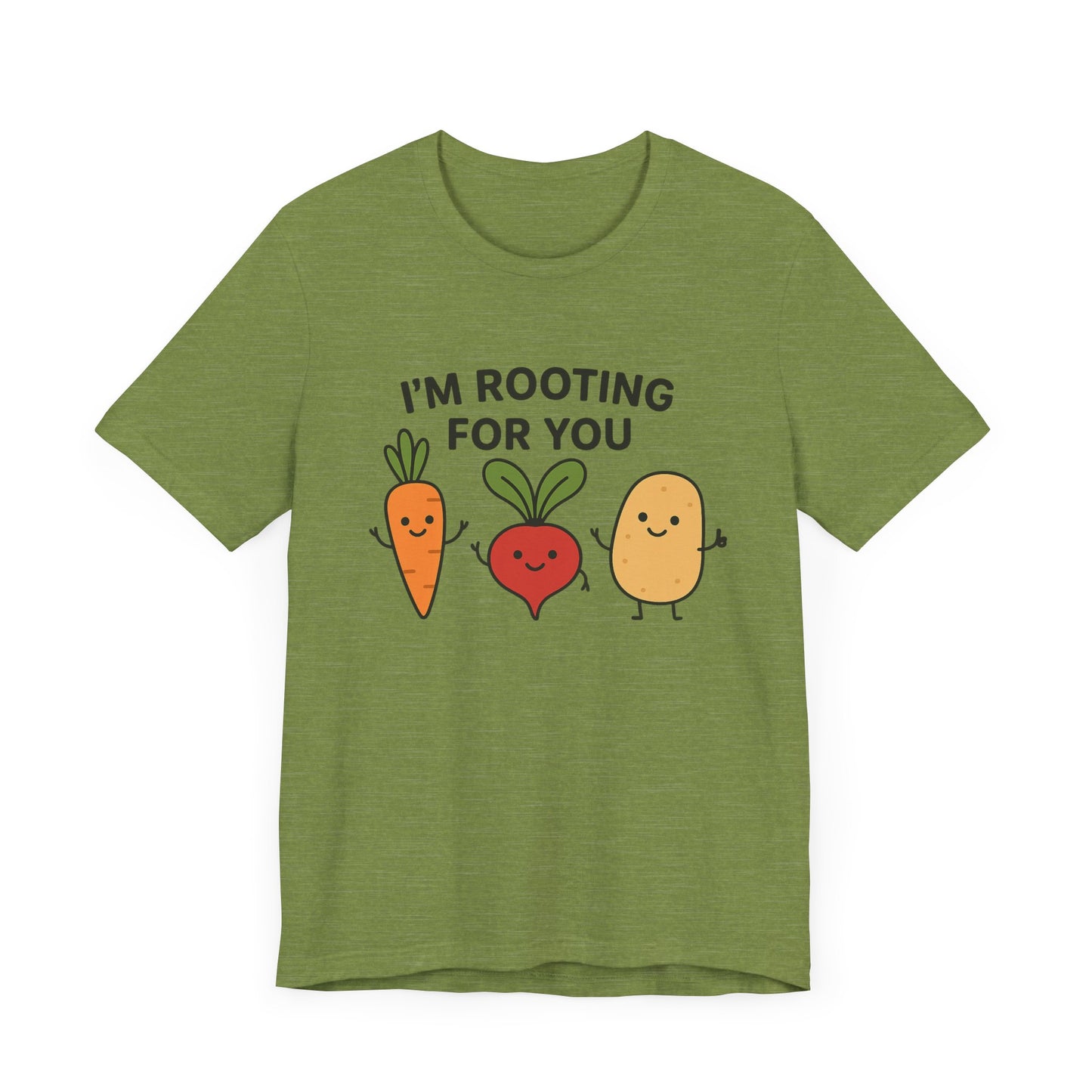I'm Rooting For You T-Shirt | Garden T-Shirt- Unisex Fit