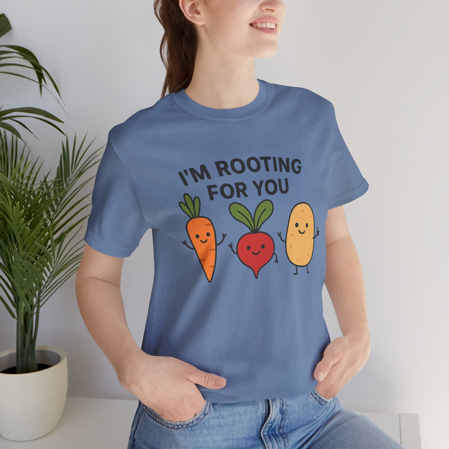 I'm Rooting For You T-Shirt | Garden T-Shirt- Unisex Fit