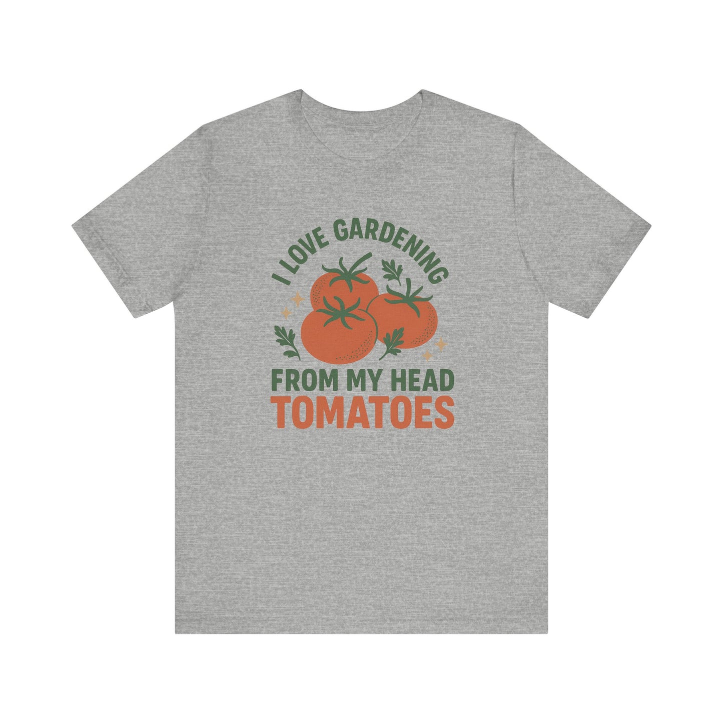 I Love Gardening from My Head Tomatoes T-Shirt | Garden T-Shirt- Unisex Fit