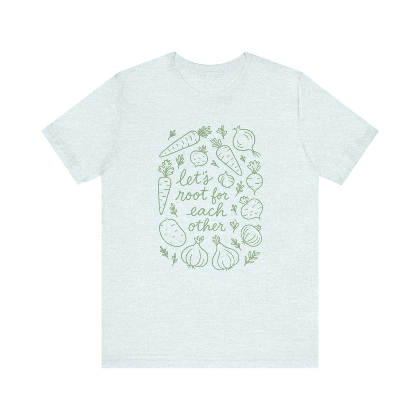 Let's Root for Each other T-Shirt | Garden T-Shirt- Unisex Fit