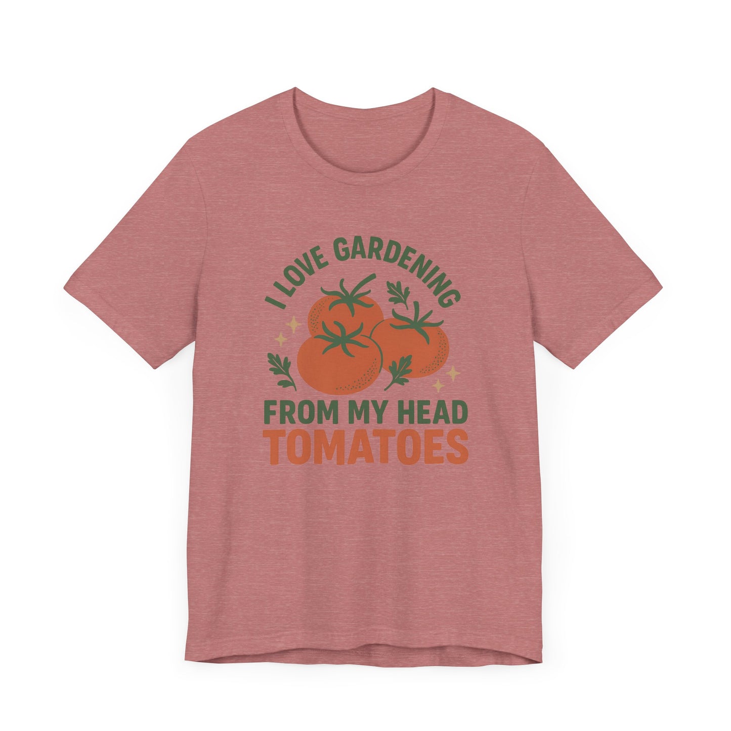 I Love Gardening from My Head Tomatoes T-Shirt | Garden T-Shirt- Unisex Fit