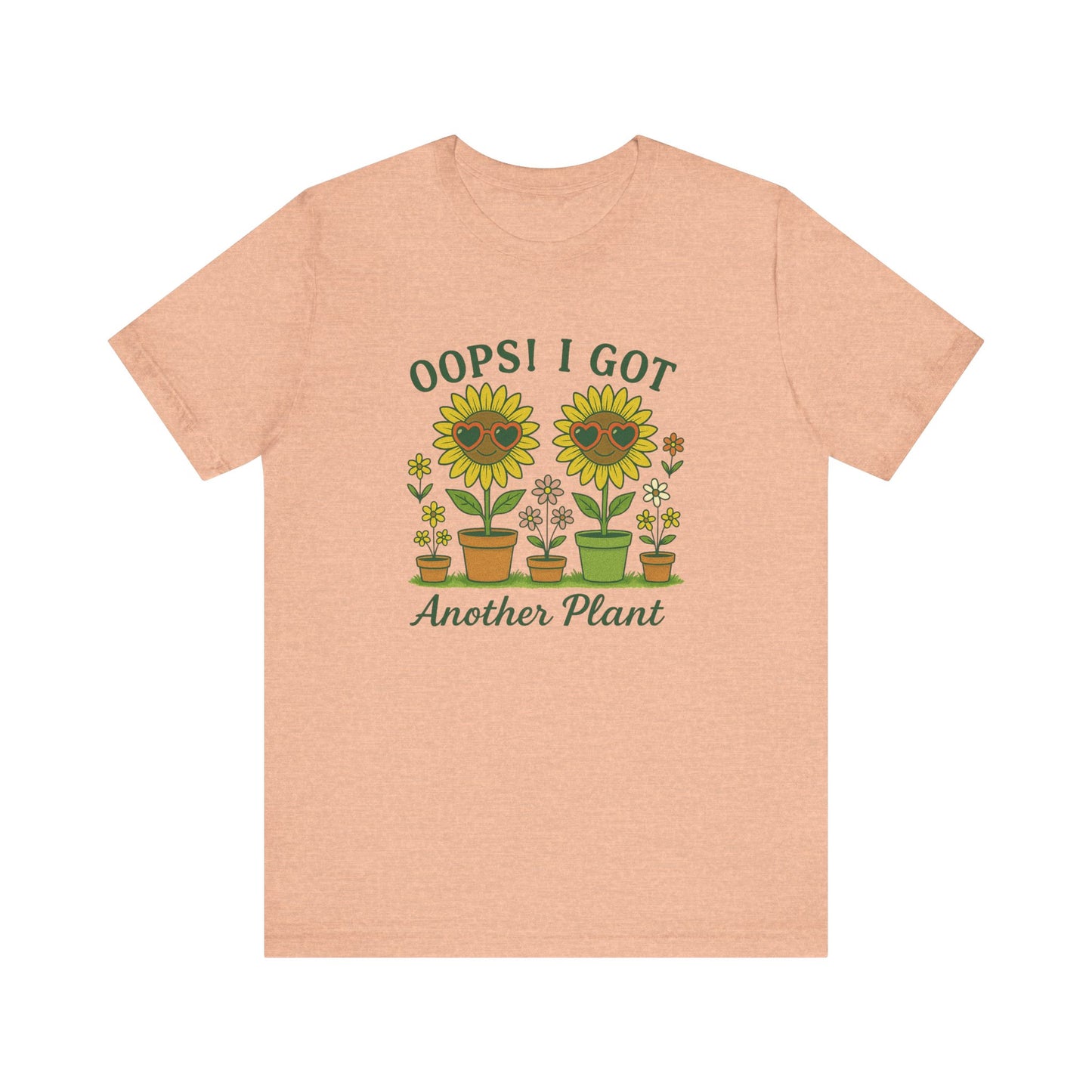 Oops! I Got Another Plant T-Shirt | Garden T-Shirt- Unisex Fit