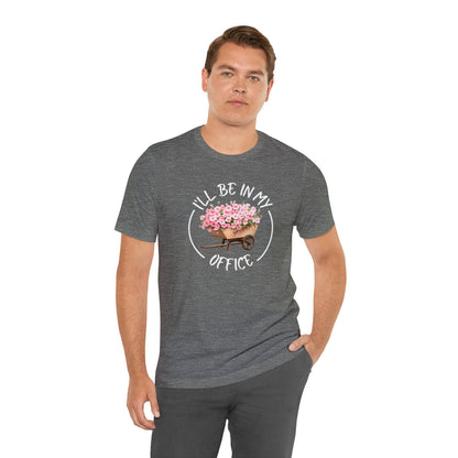 I'll Be in My Office Shirt | Unisex Bella Canvas