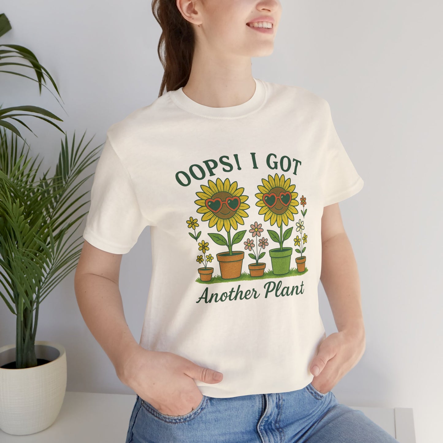Oops! I Got Another Plant T-Shirt | Garden T-Shirt- Unisex Fit