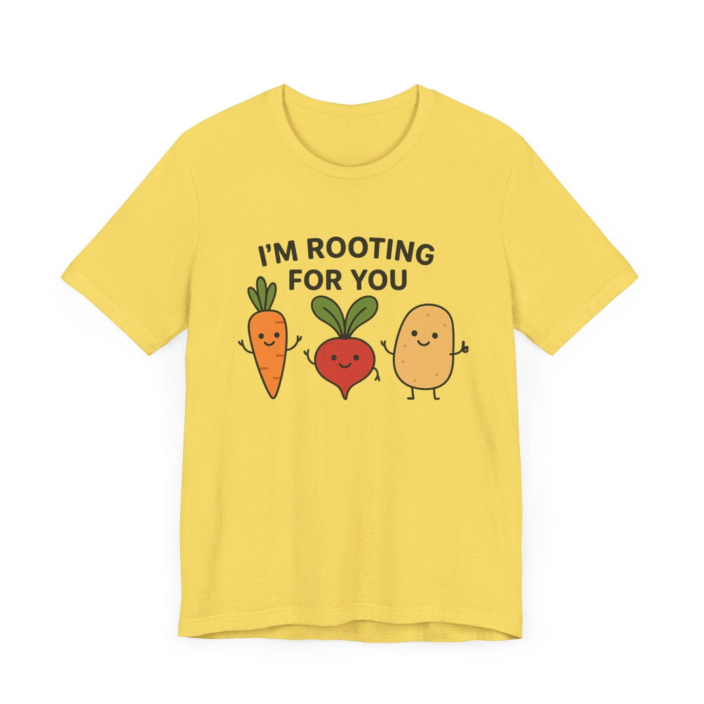 I'm Rooting For You T-Shirt | Garden T-Shirt- Unisex Fit