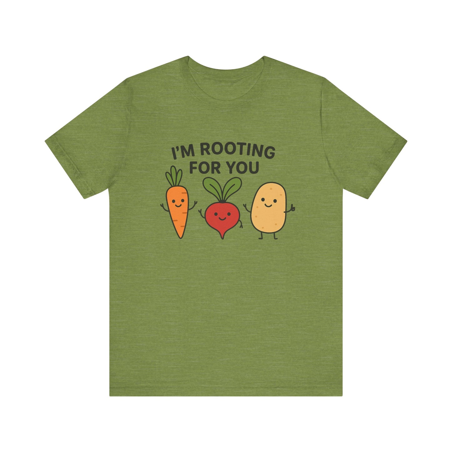 I'm Rooting For You T-Shirt | Garden T-Shirt- Unisex Fit
