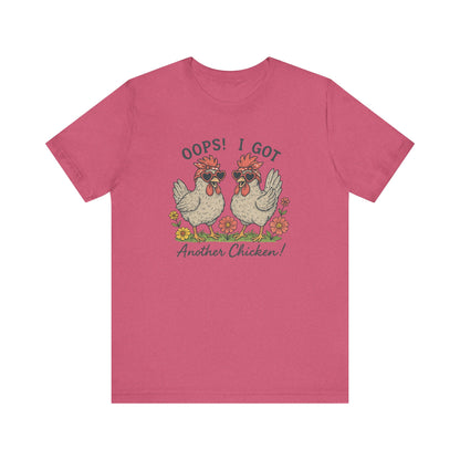 Oops! I Got Another Chicken T-Shirt | Garden T-Shirt- Unisex Fit
