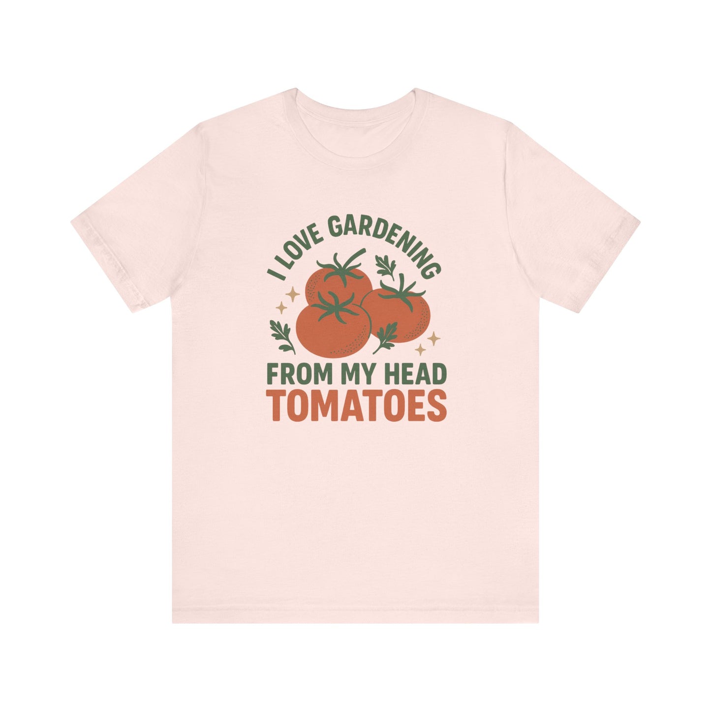 I Love Gardening from My Head Tomatoes T-Shirt | Garden T-Shirt- Unisex Fit