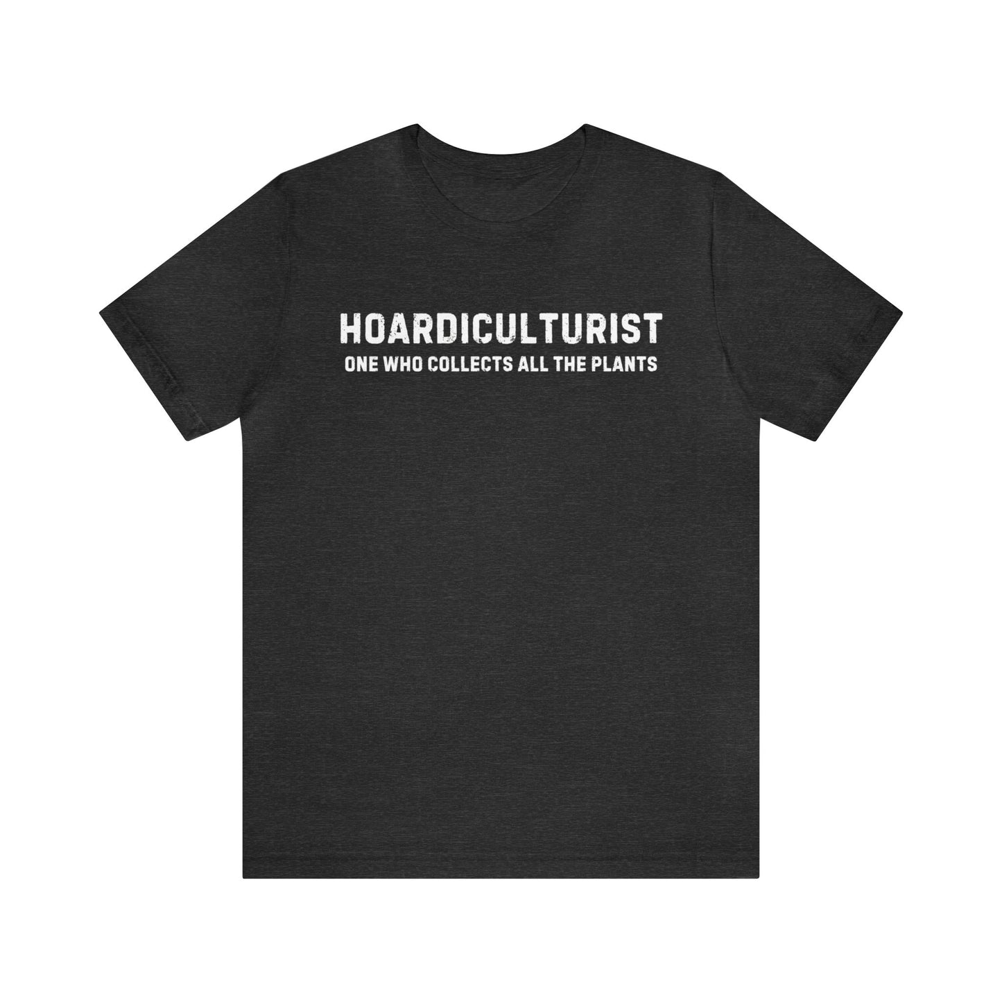 Hoardiculturist Unisex T-Shirt - Bella Canvas