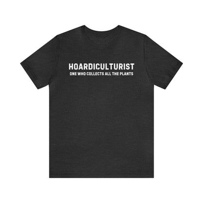Hoardiculturist Unisex T-Shirt - Bella Canvas