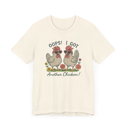Oops! I Got Another Chicken T-Shirt | Garden T-Shirt- Unisex Fit