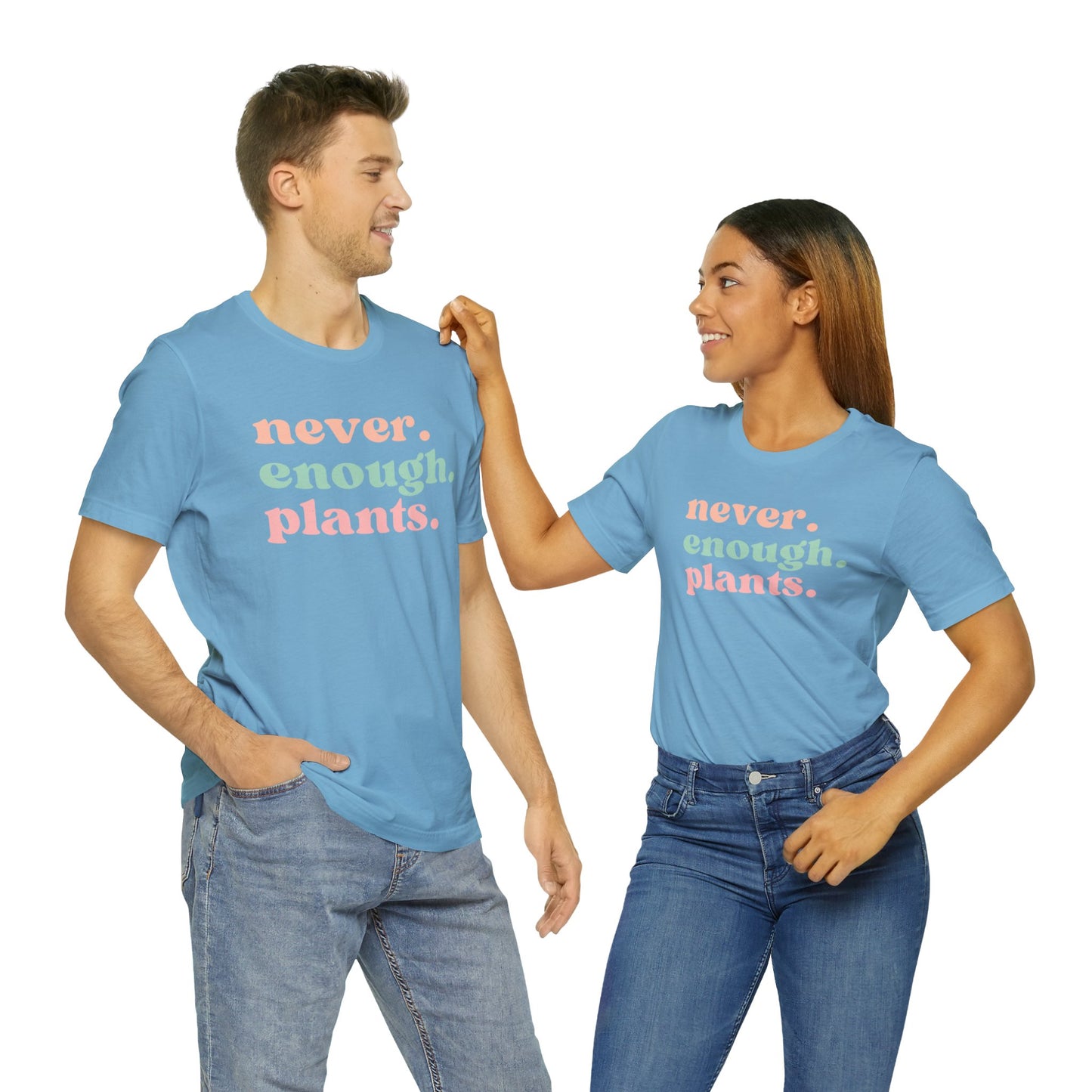 Never Enough Plants T-Shirt- Unisex Bella Canvas